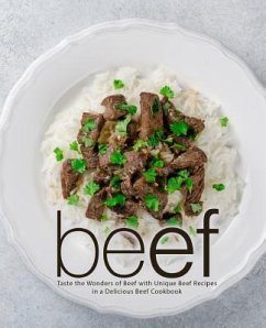 Beef: Taste the Wonders of Beef with Unique Beef Recipes in a Delicious Beef Cookbook - Press, Booksumo