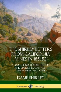 The Shirley Letters from California Mines in 1851-52 - Shirley, Dame