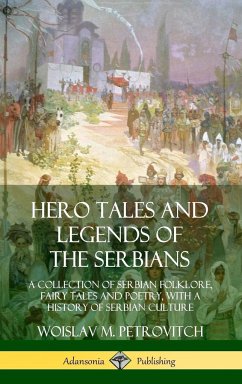 Hero Tales and Legends of the Serbians - Petrovitch, Woislav M.