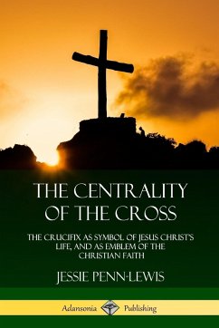 The Centrality of the Cross - Penn-Lewis, Jessie