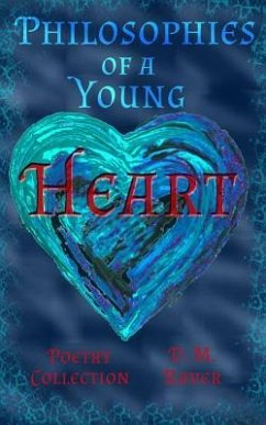 Philosophies of a Young Heart Poetry Collection - Raver, D. M.