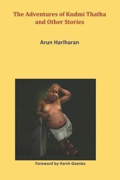 The Adventures of Kudmi Thatha and Other Stories: Foreword by Harsh Goenka - Hariharan, Arun