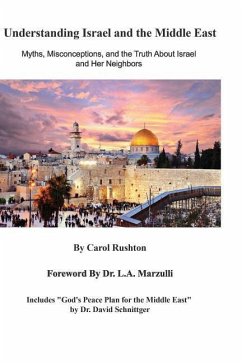 Understanding Israel and the Middle East: Myths, Misconceptions, and the Truth about Israel and Her Neighbors - Rushton, Carol Ann