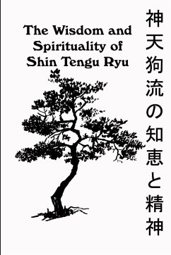 The Wisdom and Spirituality of Shin Tengu Ryu - Vandeyck Ph. D, Kevin