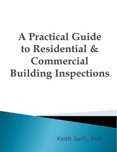 A Practical Guide to Residential & Commercial Building Inspections - Swift, Keith