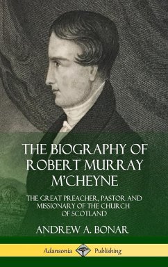 The Biography of Robert Murray M'Cheyne - Bonar, Andrew A.