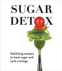 Sugar Detox: Satisfying Recipes to Beat Sugar and Carb Cravings - Publications International Ltd