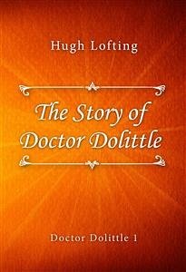 The Story of Doctor Dolittle (eBook, ePUB) - Lofting, Hugh