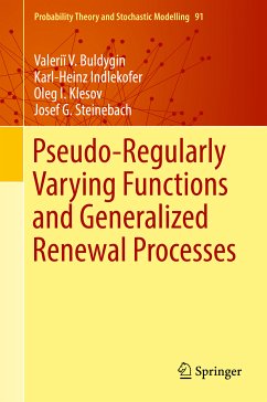 Pseudo-Regularly Varying Functions and Generalized Renewal Processes (eBook, PDF) - Buldygin, Valeriĭ V.; Indlekofer, Karl-Heinz; Klesov, Oleg I.; Steinebach, Josef G.