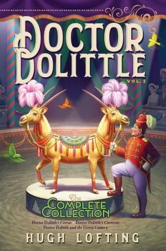Doctor Dolittle the Complete Collection, Vol. 2: Doctor Dolittle's Circus; Doctor Dolittle's Caravan; Doctor Dolittle and the Green Canary - Lofting, Hugh
