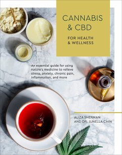 Cannabis and CBD for Health and Wellness: An Essential Guide for Using Nature's Medicine to Relieve Stress, Anxiety, Chronic Pain, Inflammation, and M - Sherman, Aliza; Chin, Junella