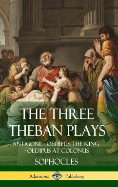 The Three Theban Plays - Sophocles; Storr, F.