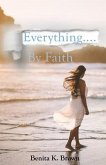 Everything... by Faith