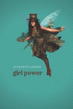 Girl Power: Authentic Leader - Stumpe, Susanna; Unique Notebooks &. Journals