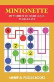 Mintonette: 250 Medium to Hard Logic Puzzles 6x6