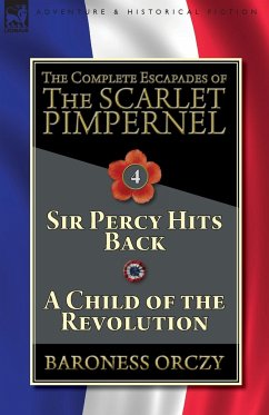 The Complete Escapades of The Scarlet Pimpernel-Volume 4 - Orczy, Baroness