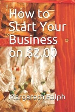 How to Start Your Business on $2.00 - Ralph, Margareth