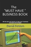 The "must Have" Business Book: All the DOS and Don'ts to Enable Your Business to Succeed and Prosper