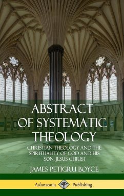 Abstract of Systematic Theology - Boyce, James Petigru