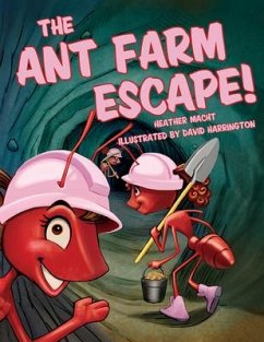 The Ant Farm Escape! - Macht, Heather