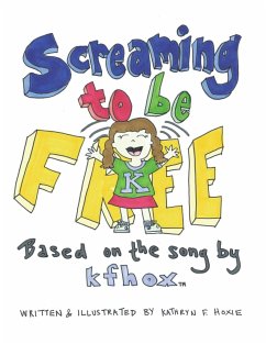 Screaming to Be Free - Hoxie, Kathryn F.