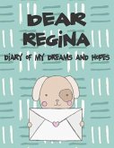 Dear Regina, Diary of My Dreams and Hopes: A Girl's Thoughts