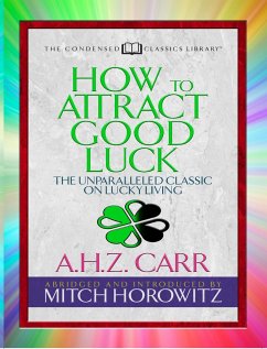How to Attract Good Luck (Condensed Classics) - Carr, A H Z; Horowitz, Mitch