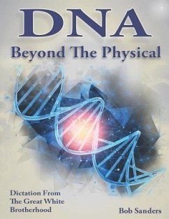 DNA: Beyond the Physical - Sanders, Bob