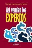 Así Venden Los Expertos: Técnicas y estrategias de ventas