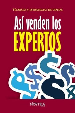 Así Venden Los Expertos: Técnicas y estrategias de ventas - Editorial, Nóstica