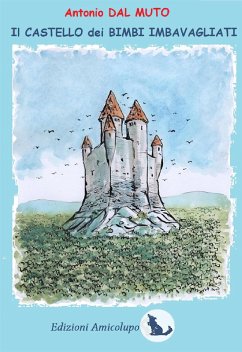 Il Castello dei Bimbi Imbavagliati (eBook, PDF) - Dal Muto, Antonio