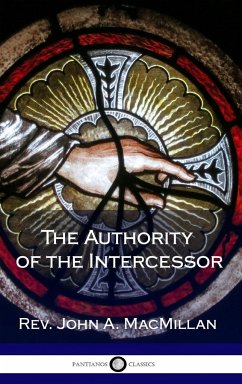 The Authority of the Intercessor (Hardcover) - MacMillan, Rev. John A.