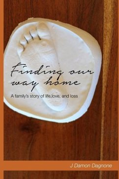 Finding Our Way Home: A family's story of life, love, and loss - Dagnone, J. Damon