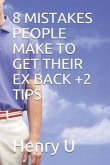 8 Mistakes People Make to Get Their Ex Back +2 Tips