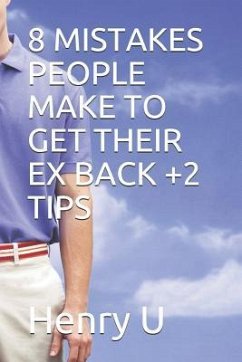 8 Mistakes People Make to Get Their Ex Back +2 Tips - U, Henry