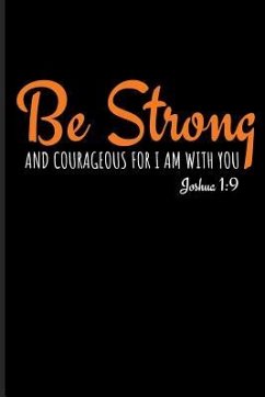 Be Strong and Courageous for I Am with You Joshua 1: 9 - Emelia, Eve