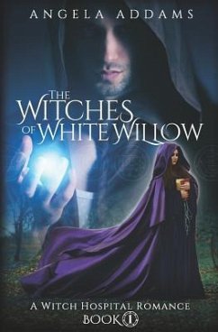 The Witches of White Willow: A Witch Hospital Romance - Addams, Angela