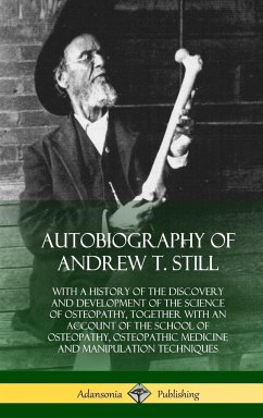 Autobiography of Andrew T. Still - Still, Andrew T.