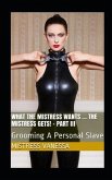 What The Mistress Wants ... The Mistress Gets! - Part III: Grooming A Personal Slave