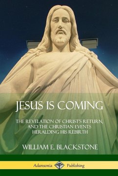 Jesus Is Coming - Blackstone, William E.