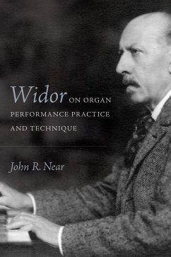 Widor on Organ Performance Practice and Technique - Near, John R