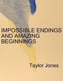 Impossible Endings and Amazing Beginnings