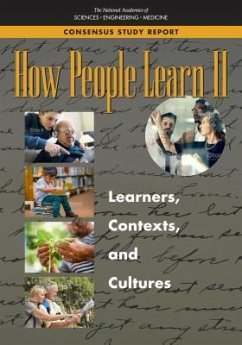 How People Learn II - National Academies of Sciences Engineering and Medicine; Division of Behavioral and Social Sciences and Education; Board On Science Education; Board on Behavioral Cognitive and Sensory Sciences; Committee on How People Learn II the Science and Practice of Learning