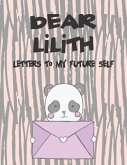 Dear Lilith, Letters to My Future Self: A Girl's Thoughts