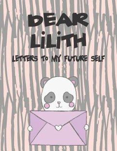 Dear Lilith, Letters to My Future Self: A Girl's Thoughts - Faith, Hope