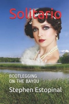 Solitario: Bootlegging on the Bayou - Estopinal, Stephen