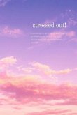Stressed Out!: a workbook to write down what you're stressed about, look at the bigger picture and find a solution within yourself