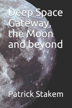 Deep Space Gateway, the Moon and beyond - Stakem, Patrick