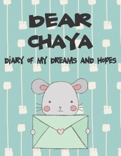 Dear Chaya, Diary of My Dreams and Hopes: A Girl's Thoughts - Faith, Hope