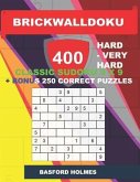BrickWallDoku 400 HARD - VERY HARD classic Sudoku 9 x 9 + BONUS 250 correct puzzles: Hard and very hard difficulty puzzle book on 104 pages + 250 addi